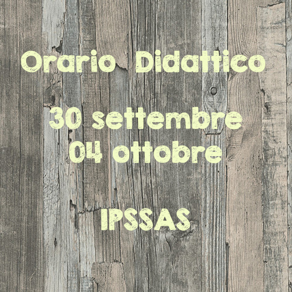 Orario Didattico 30 settembre-04 ottobre 2019 IPSSAS
